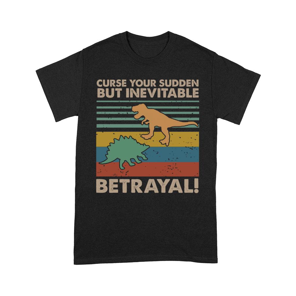 Curse Your Sudden But Inevitable Betrayal Dinosaur Vintage shirt Comfort T-shirt