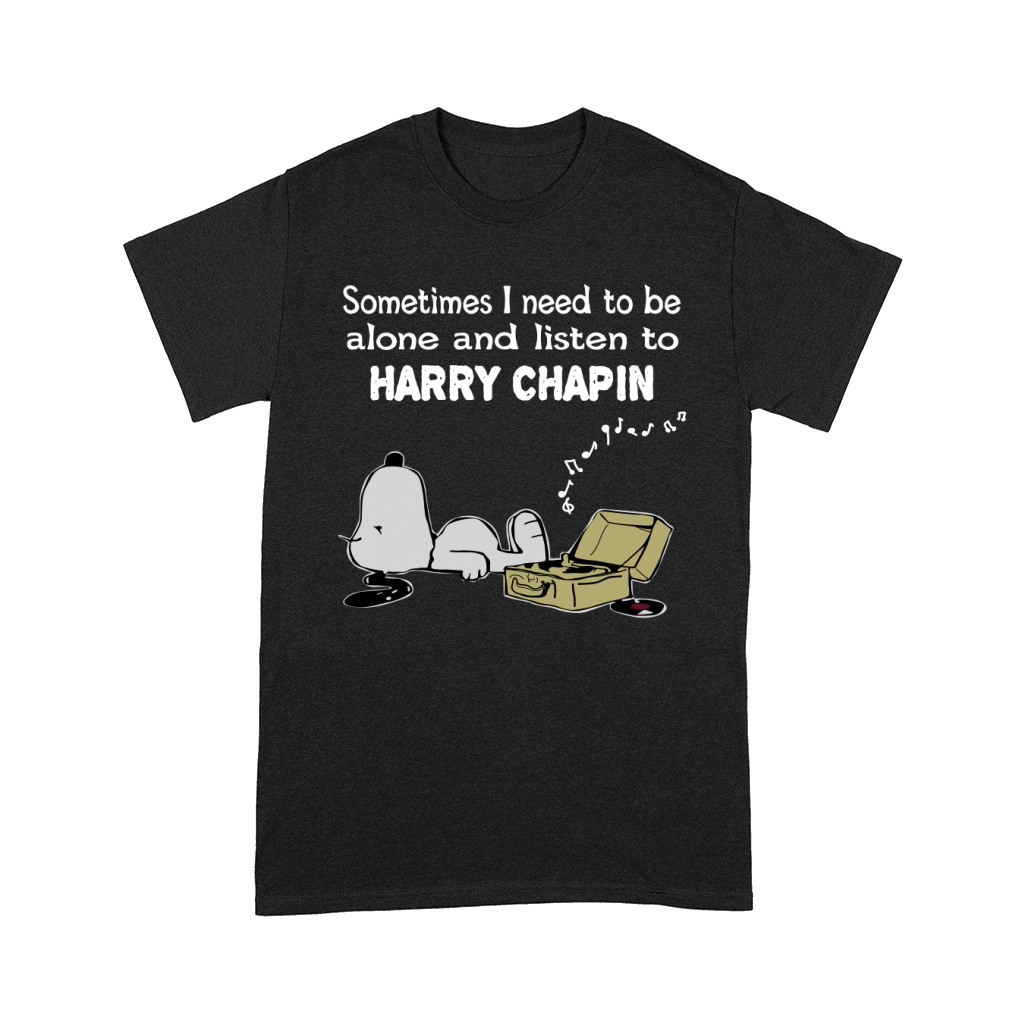 Sometimes I need to be alone and listen to Harry Chapin Comfort T-shirt