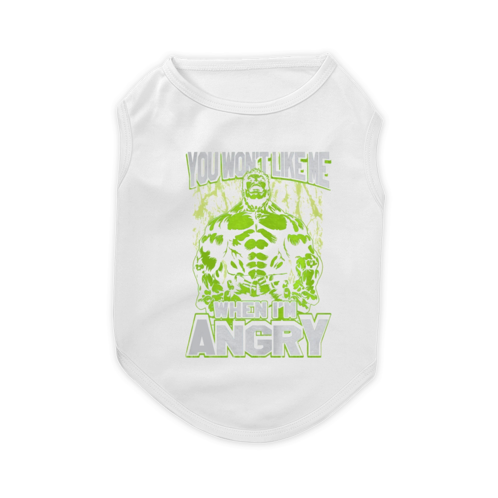 You Won't Like Me When I'm Angry Pet T-Shirt