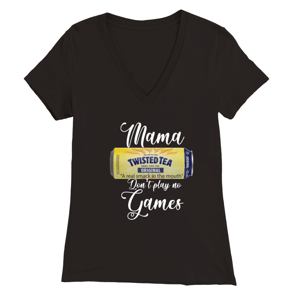 Twisted Tea Mama Dont Play No Games Premium Womens V-Neck T-shirt