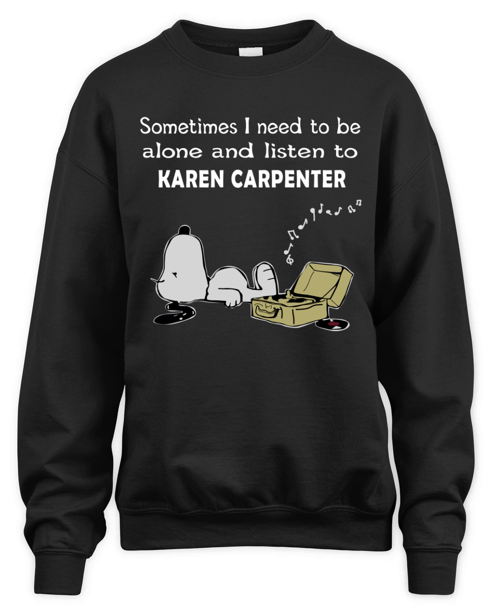 Sometimes I need to be alone and listen to Karen Carpenter - Sweat Shirt Unisex Premium Crewneck Sweatshirt