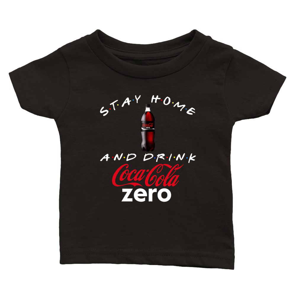 Stay home and drink Coca Cola Zero shirt Classic Baby Crewneck T-shirt