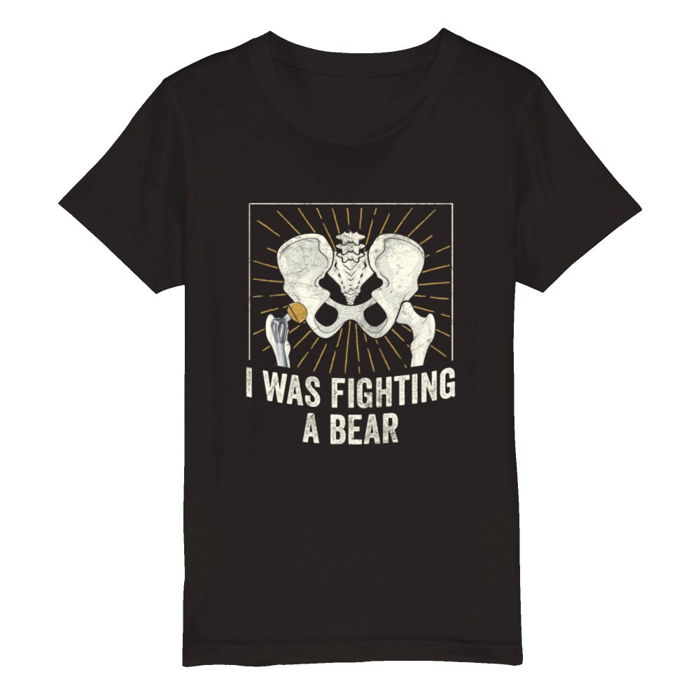 I Was Fighting A Bear Broken Hip Replacement Post Organic Kids Crewneck T-shirt