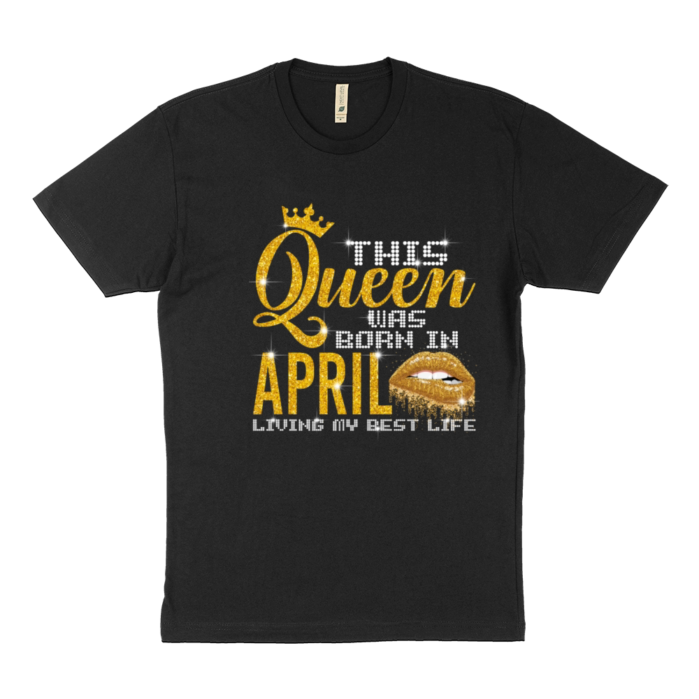 This Queen Was Born In April Living My Best Life Sustainable T-Shirt