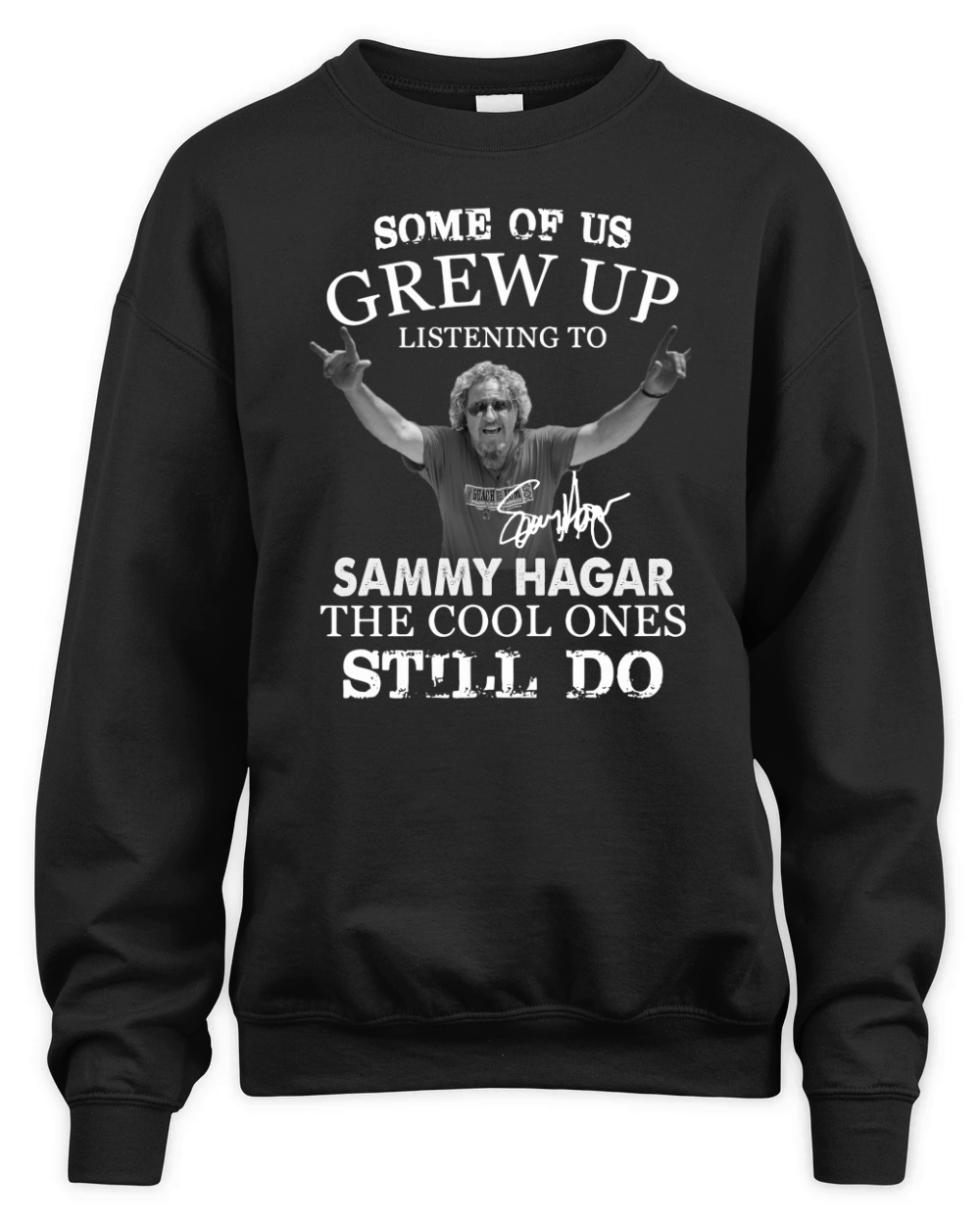 Some Of Us Grew Up Listening To Sammy Hagar The Cool Ones Still Do Unisex Premium Crewneck Sweatshirt