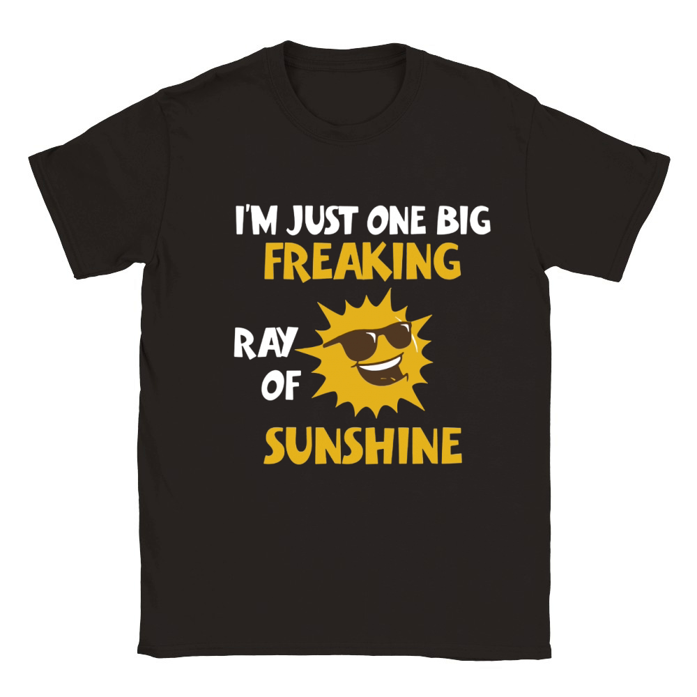 I'M A FREAKING RAY OF SUNSHINE T-Shirt JUST ONE BIG FREAKIN Classic Kids Crewneck T-shirt