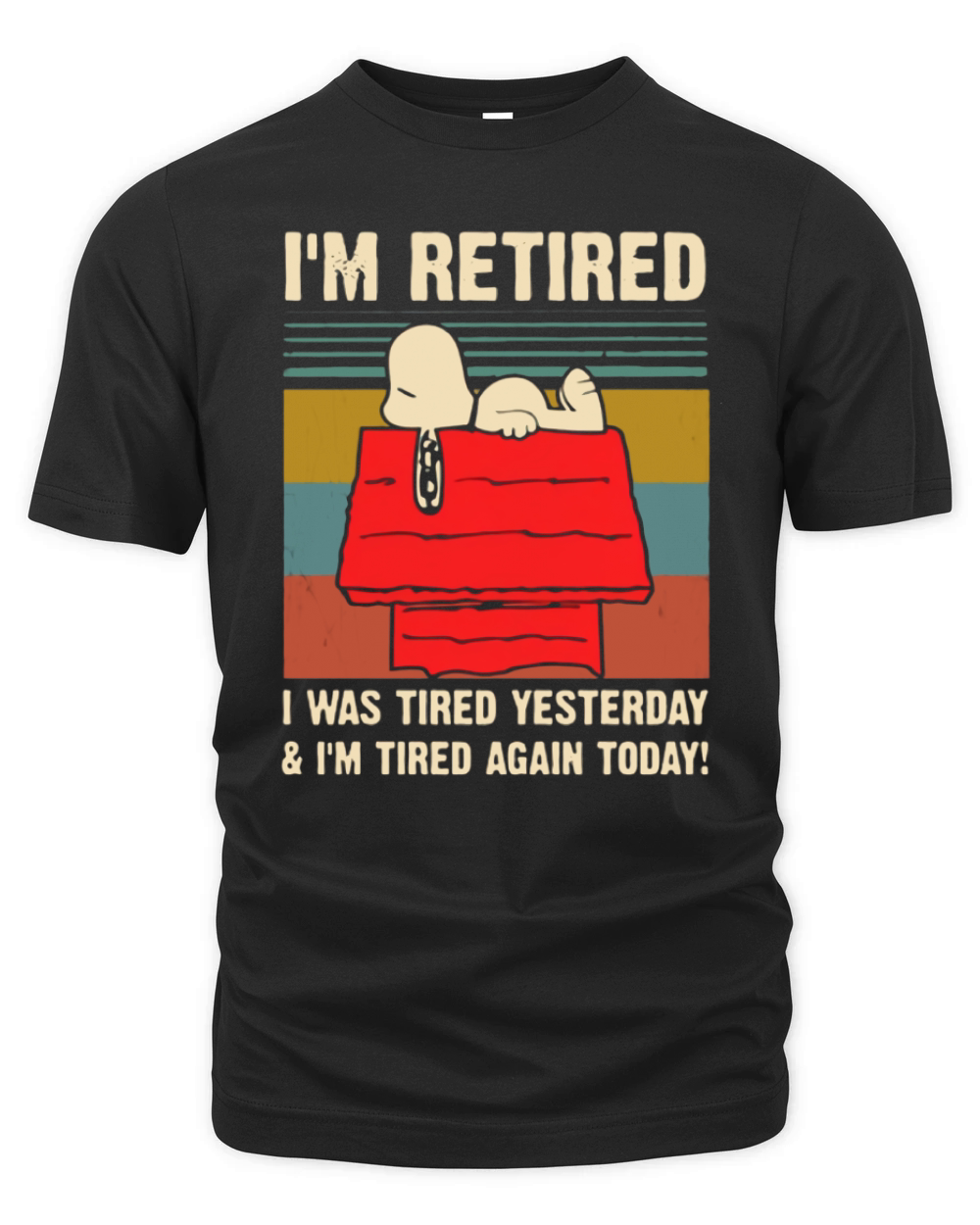 Snoopy i’m retired i was tired yesterday & i’m tired again today shirt Organic Unisex T-shirt