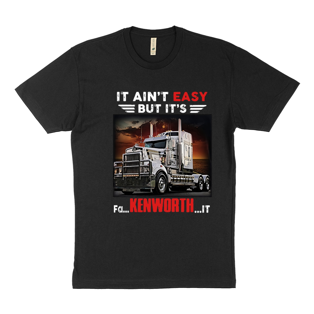 Truck It ain’t easy but it’s fa Kenworth it shirt Sustainable T-Shirt