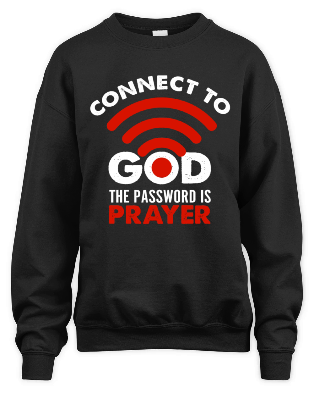 Connect To God The Password Prayer Gift Christian Unisex Premium Crewneck Sweatshirt