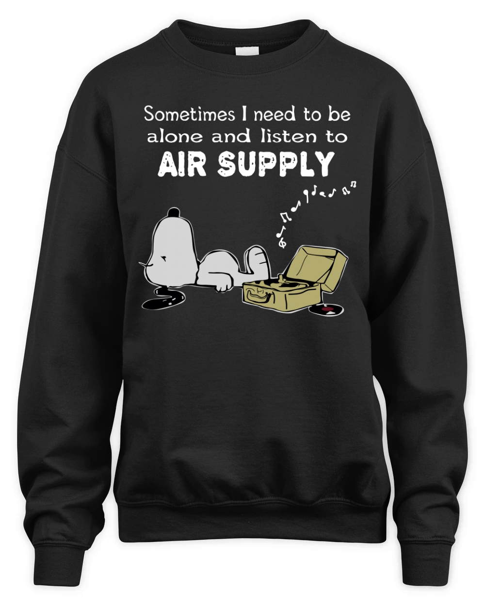 Sometimes I need to be alone and listen to Air Supply Unisex Premium Crewneck Sweatshirt