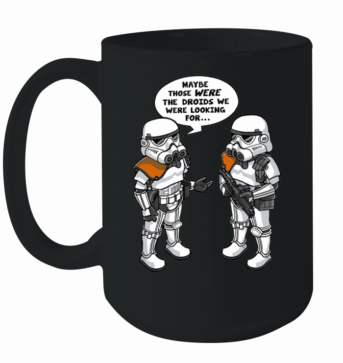 maybe those were the droids we were looking for Ceramic Mug