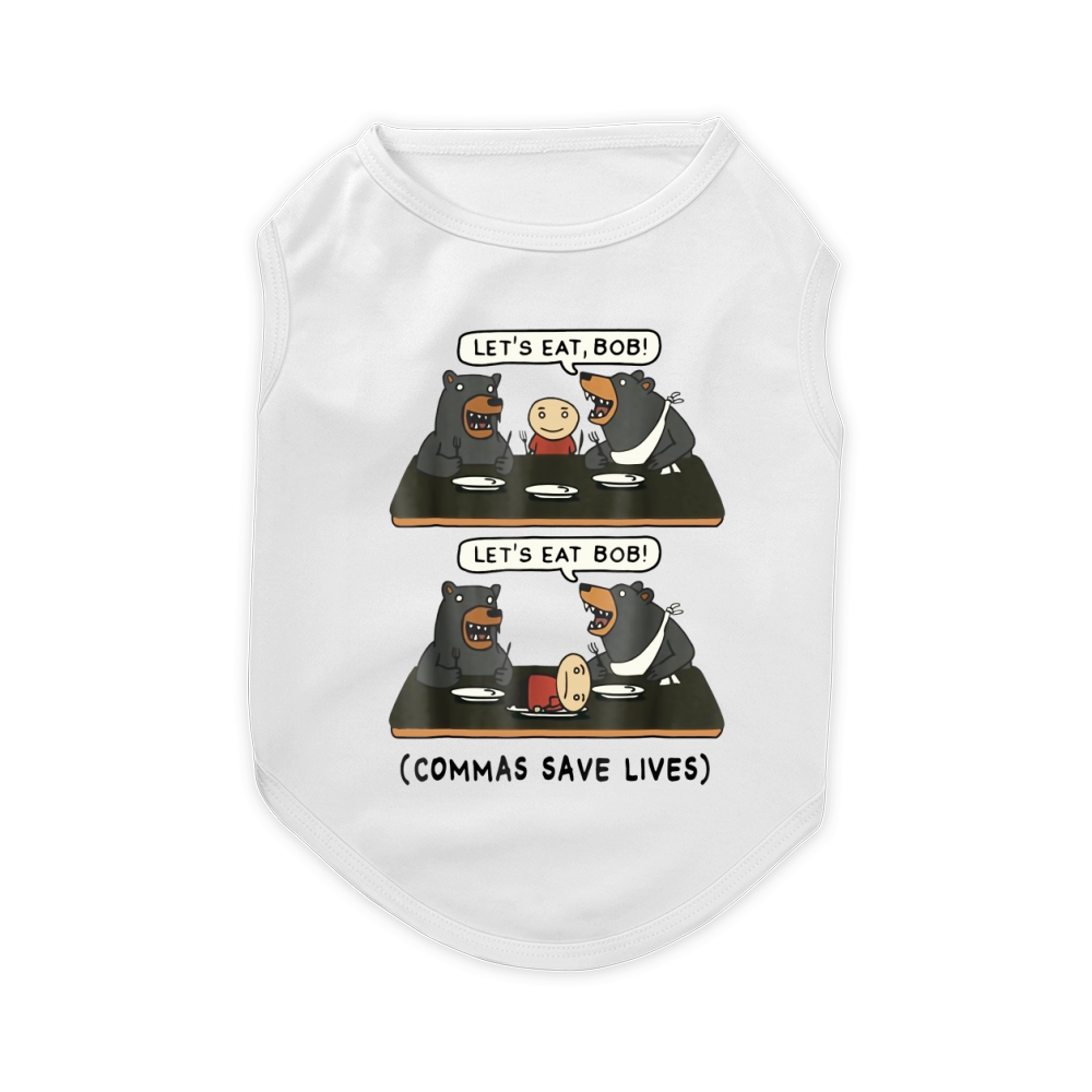 Let's Eat Bob Commas Save Lives Pet T-Shirt