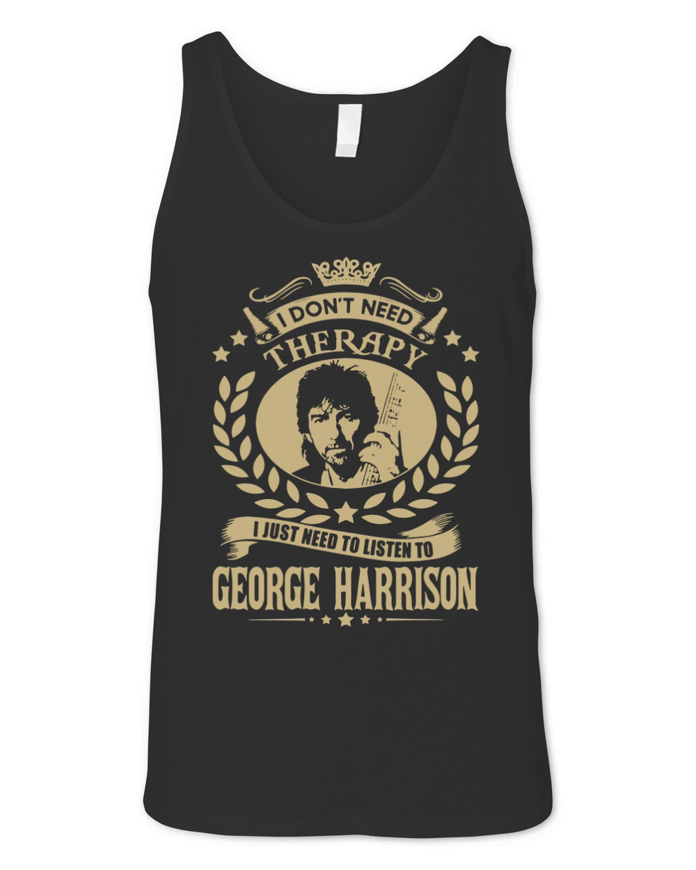 I Don't Need Therapy i Just Need To Listen To George Harrison TShirt Unisex Jersey Tank