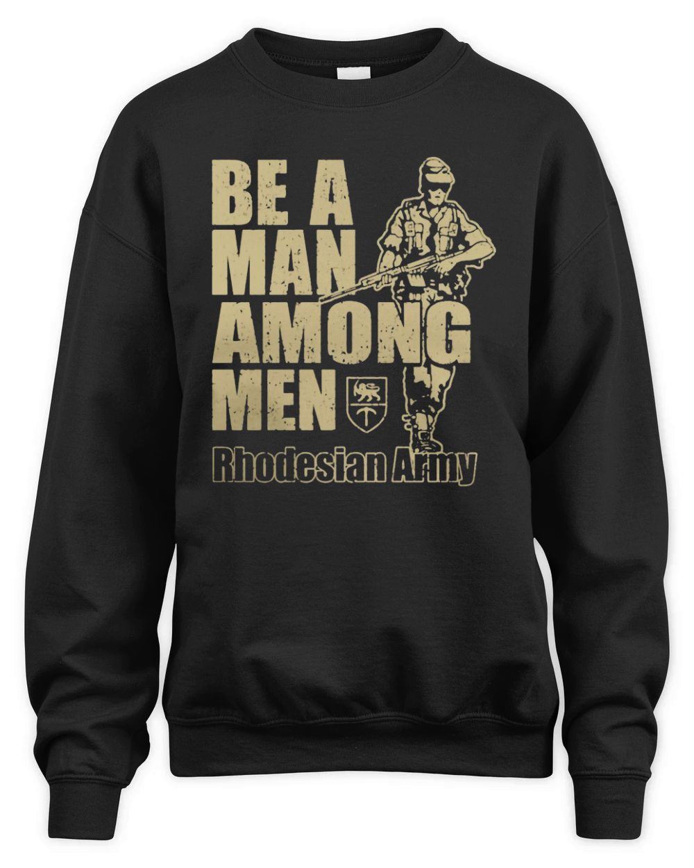 Be a Man Among Men Rhodesian Army Recruitment T-Shirt Unisex Premium Crewneck Sweatshirt