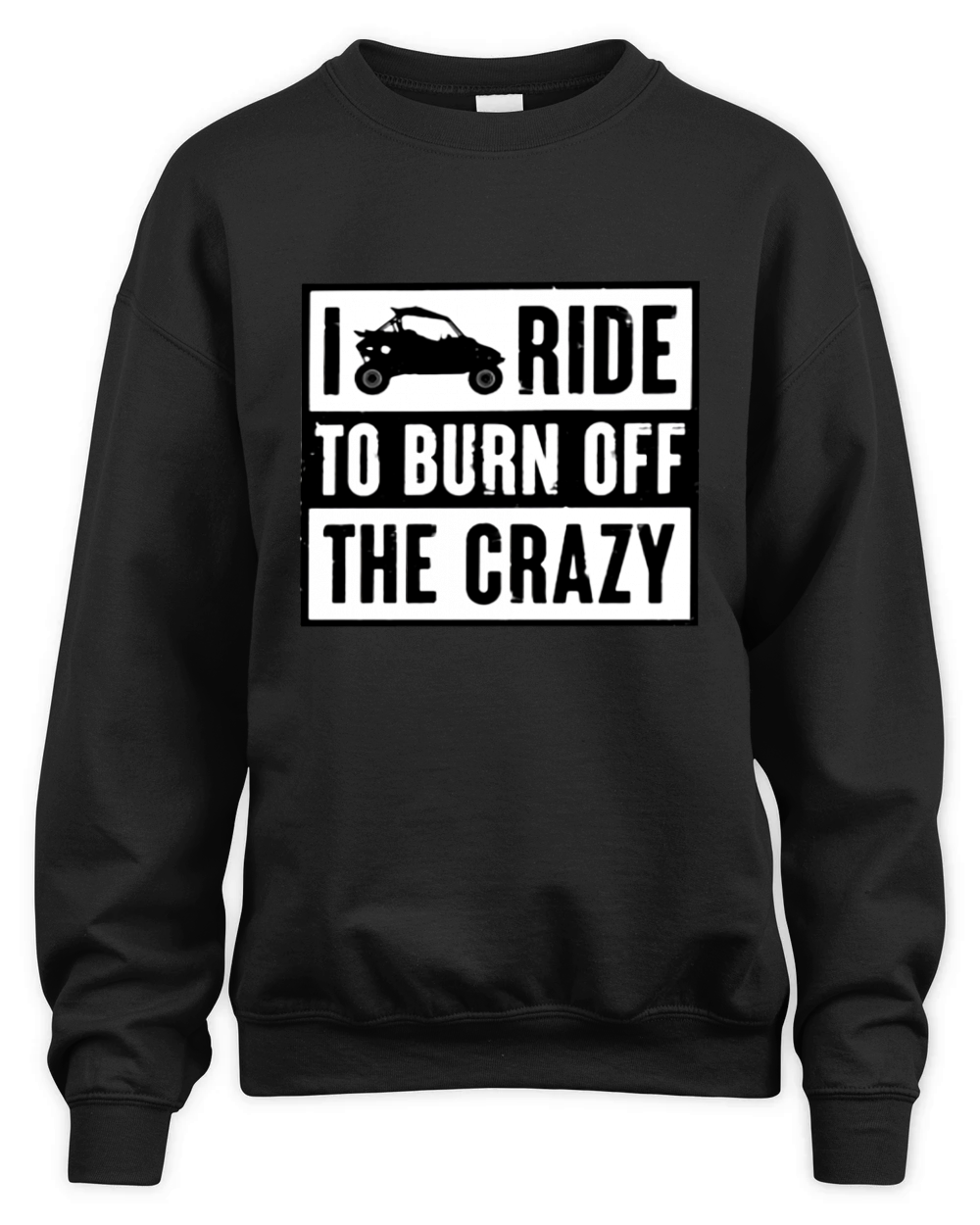 Polaris RZR I ride to burn off the crazy shirt Unisex Premium Crewneck Sweatshirt