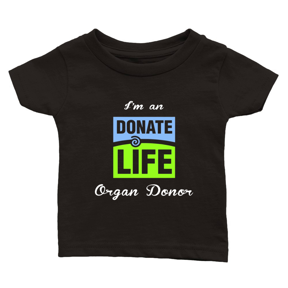 I am an donate life organ donor Classic Baby Crewneck T-shirt
