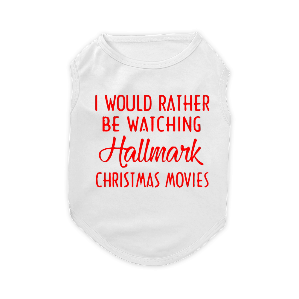 I Would Rather Be Watching Hallmark Christmas Movies - Sweat Shirt Pet T-Shirt