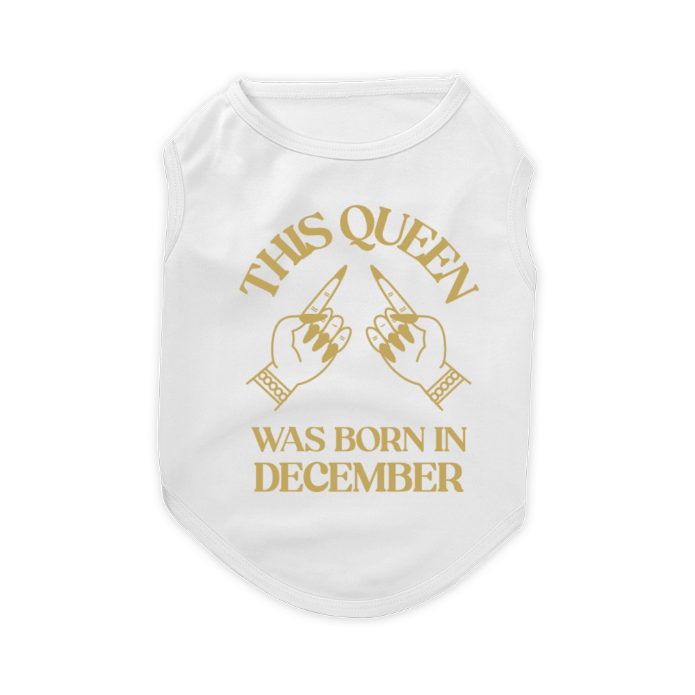 This queen was born in December apparel Pet T-Shirt
