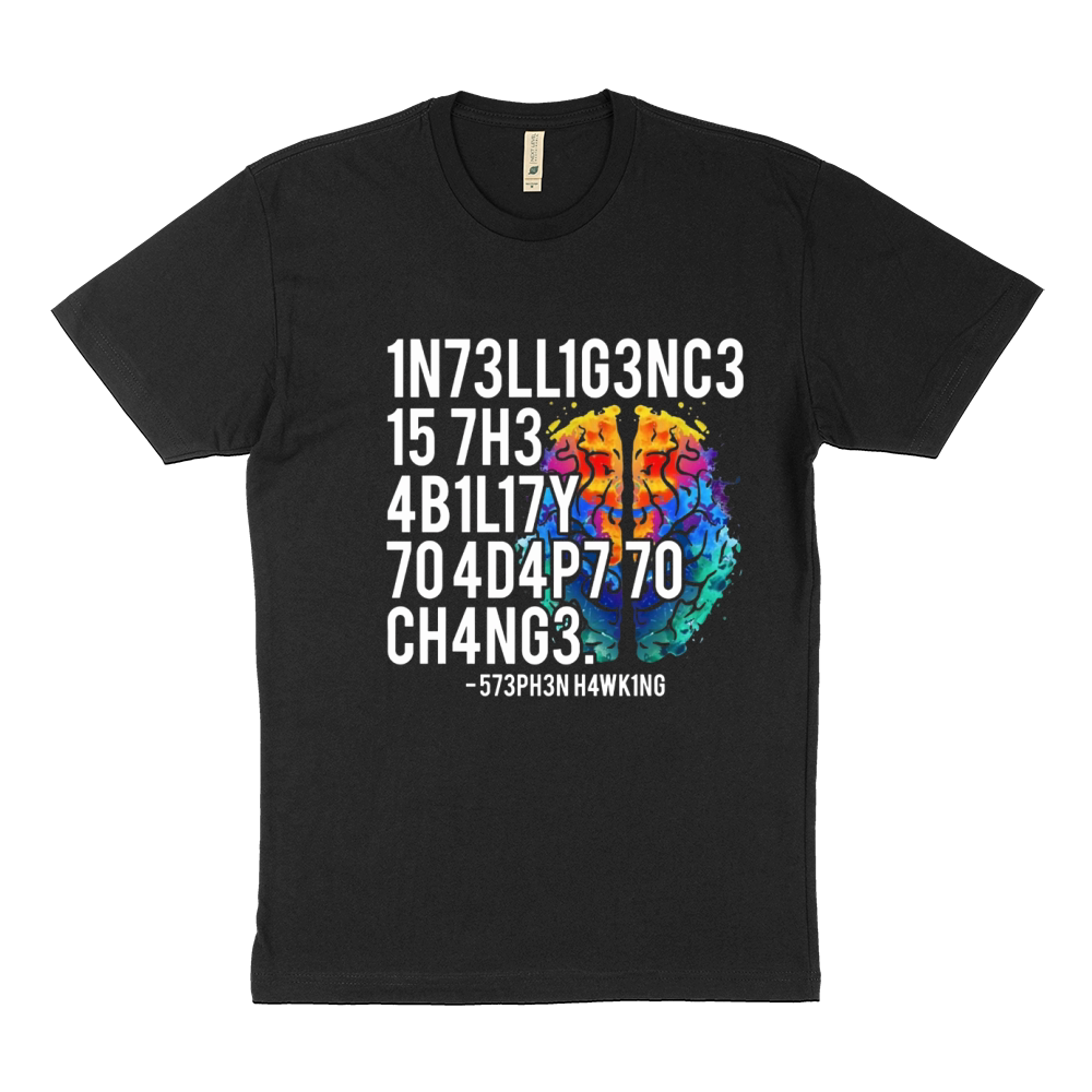 Intelligence Is The Ability To Adapt To Change - Stephen Hawking Sustainable T-Shirt