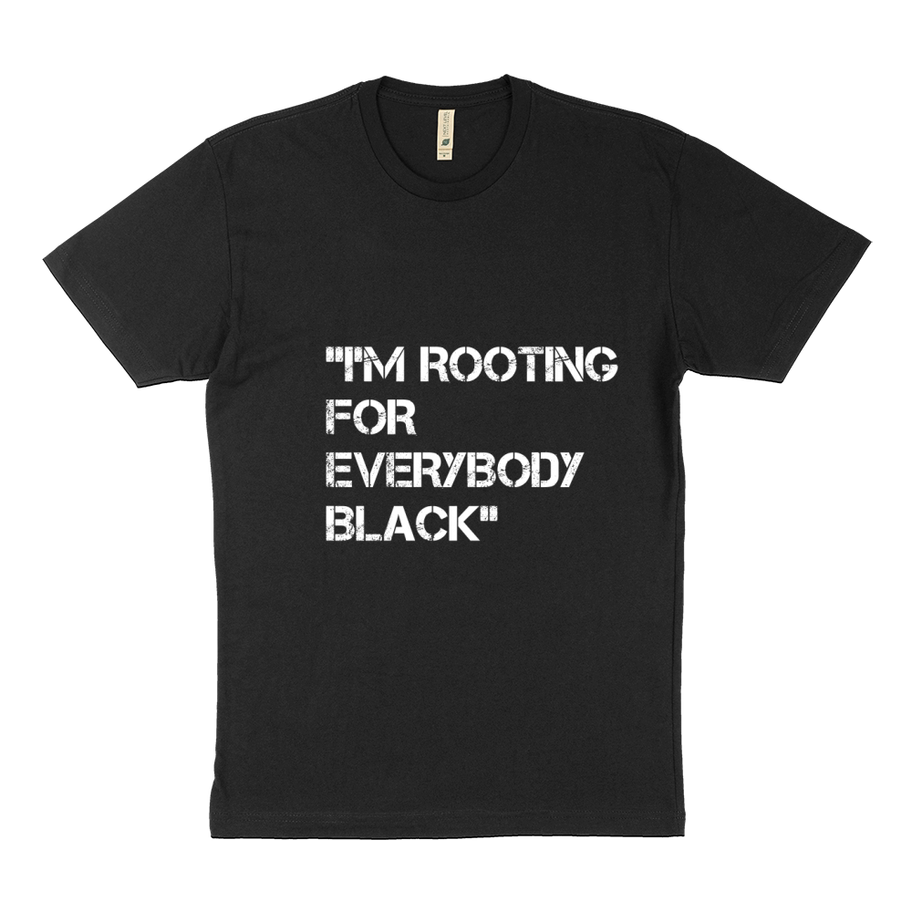 I'm Rooting For Everybody Black Shirt Sustainable T-Shirt