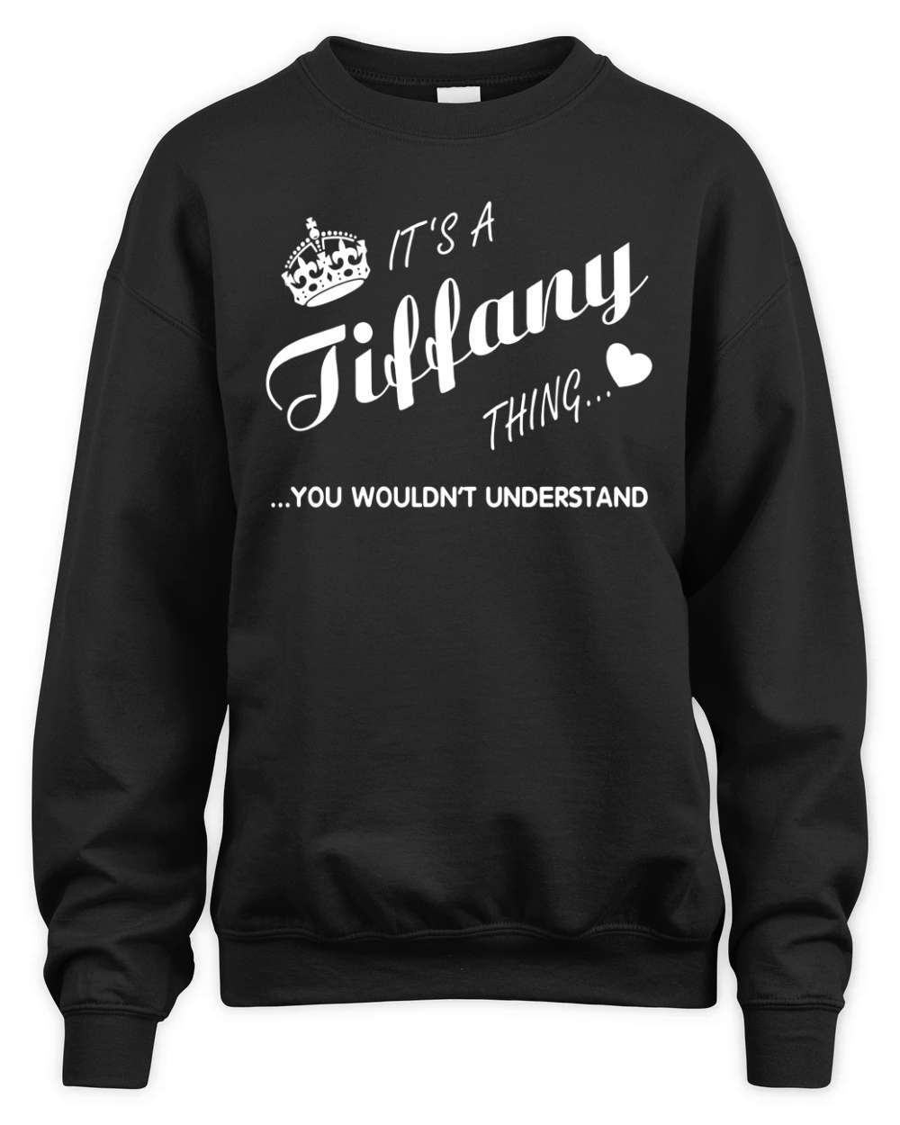 It's a Tiffany thing you tshirt-Tiffany t shirt-Name shirt Unisex Premium Crewneck Sweatshirt