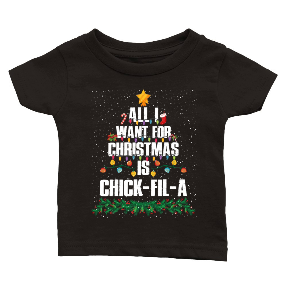 All I Want For Christmas Is Chick-fil-a Funny Classic Baby Crewneck T-shirt
