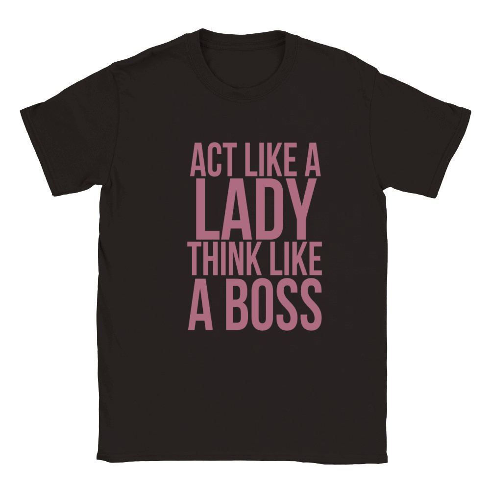 Act like a lady think like a boss T-Shirt Classic Kids Crewneck T-shirt