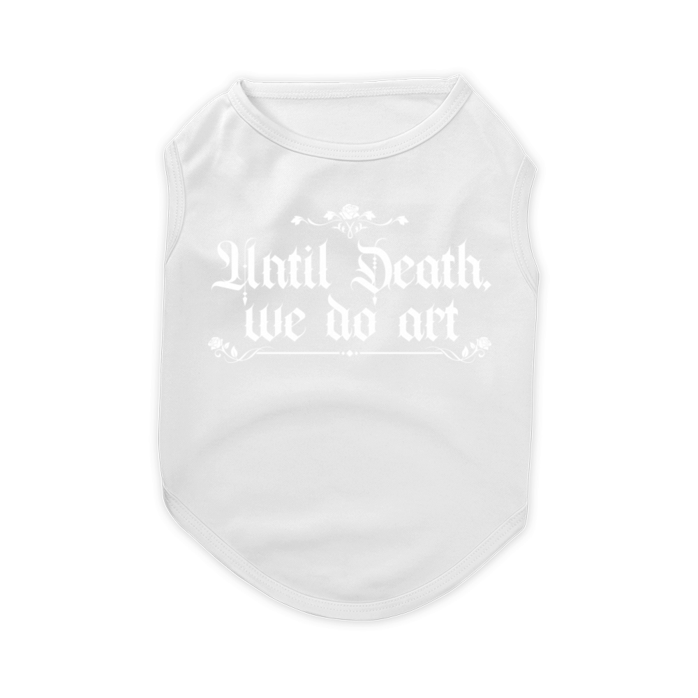 Until Death We Do Art Funny Art Maker Gothic Pet T-Shirt