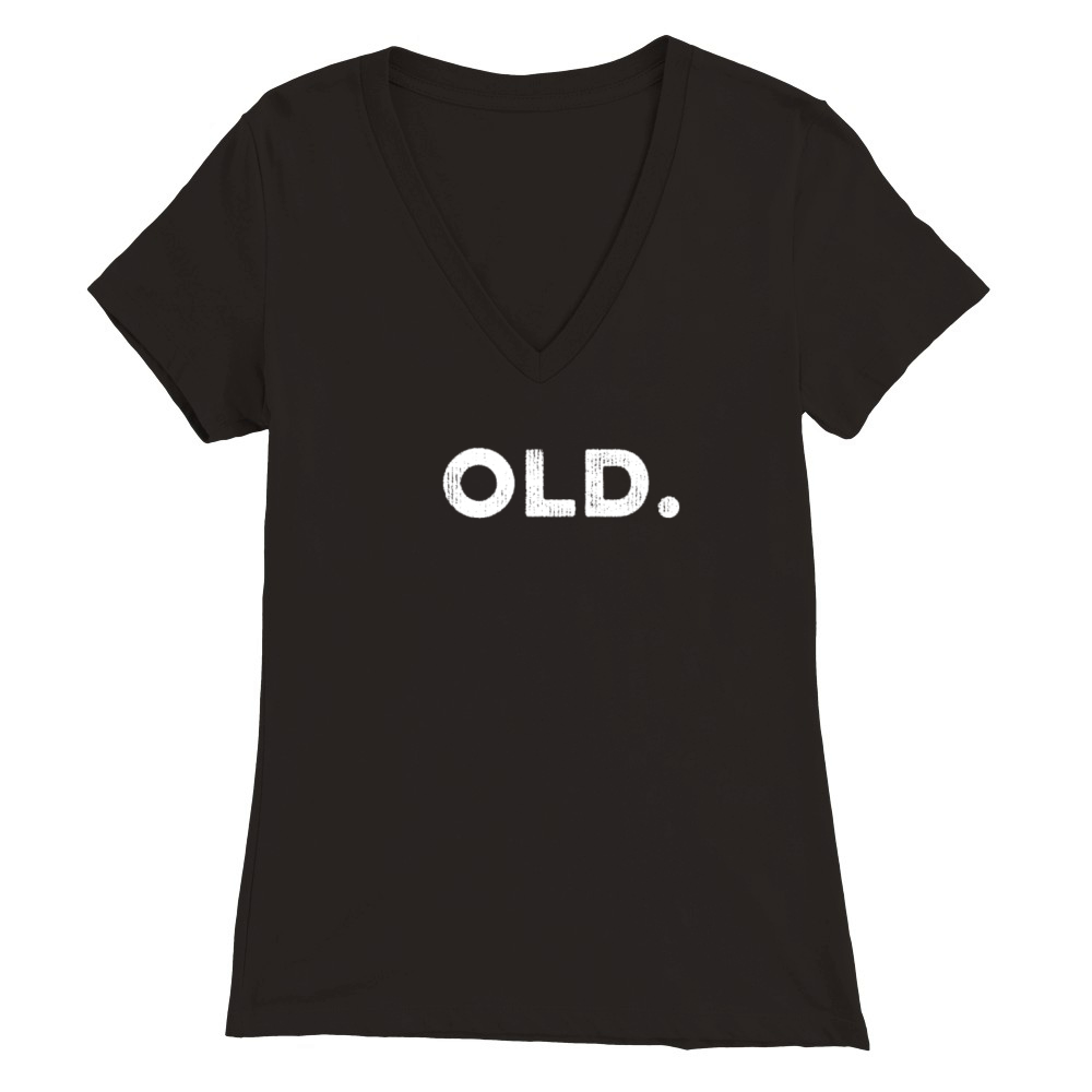Old Funny 40th 50th 60th 70th Birthday Gag Funny Premium Womens V-Neck T-shirt