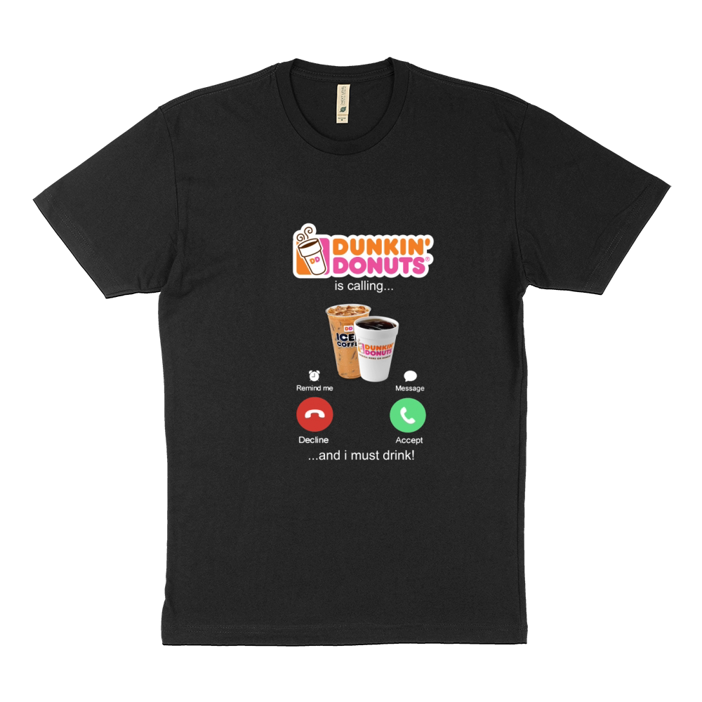 Dunkin donuts is calling and i must drink shirt Sustainable T-Shirt