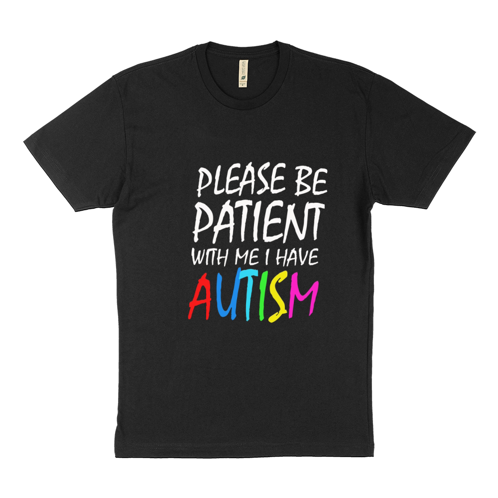 Please Be Patient With Me I Have Autism Sustainable T-Shirt