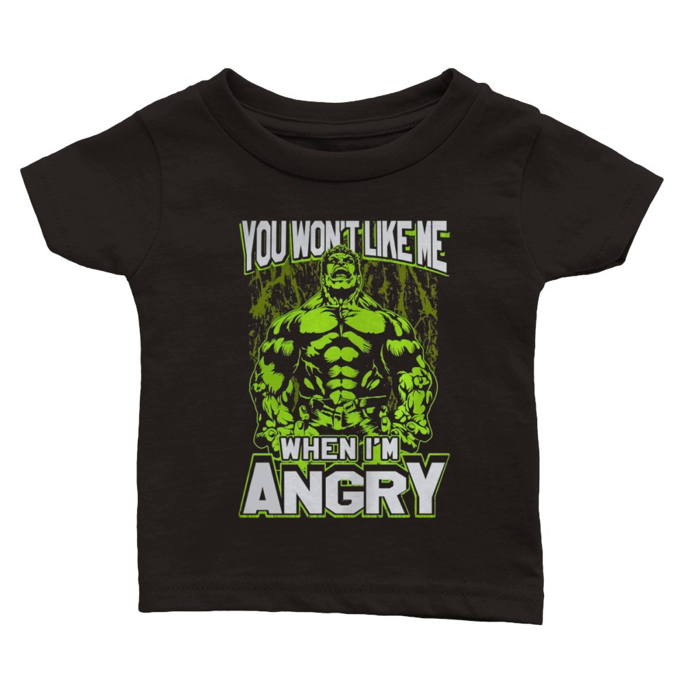 You Won't Like Me When I'm Angry Classic Baby Crewneck T-shirt
