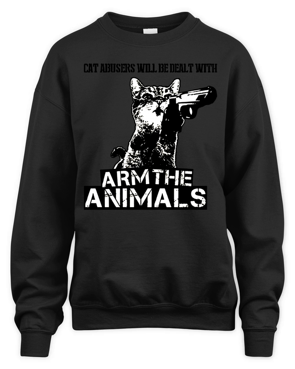 Cat Abusers Will Be Dealt With Arm The Animals Shirt Unisex Premium Crewneck Sweatshirt