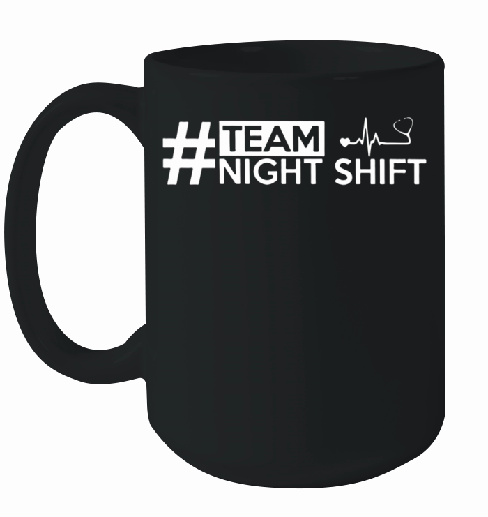 team night shift Ceramic Mug