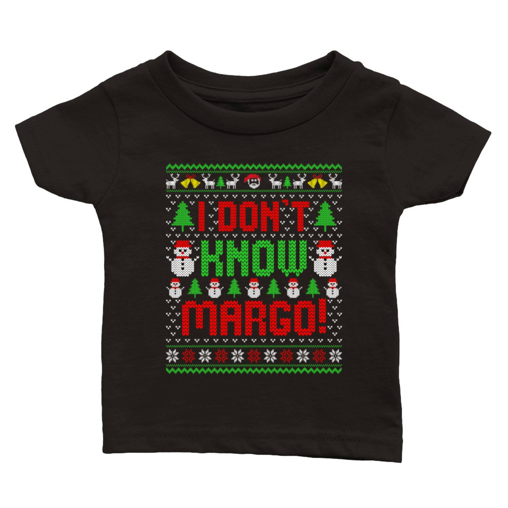 I Don't Know Margo Ugly Sweater Funny Christmas Classic Baby Crewneck T-shirt