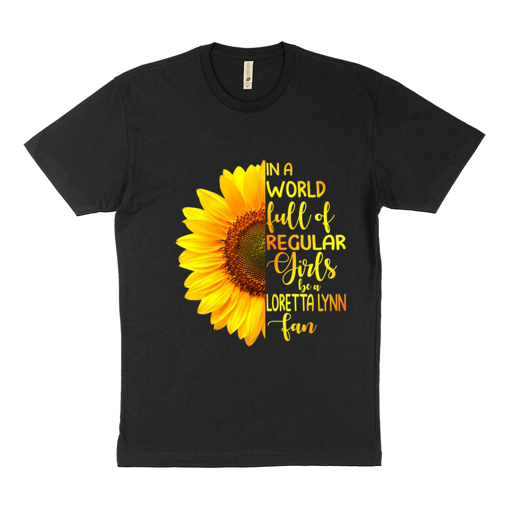 In A World Full Of Regular Girls Be A Loretta Lynn Fan Sustainable T-Shirt
