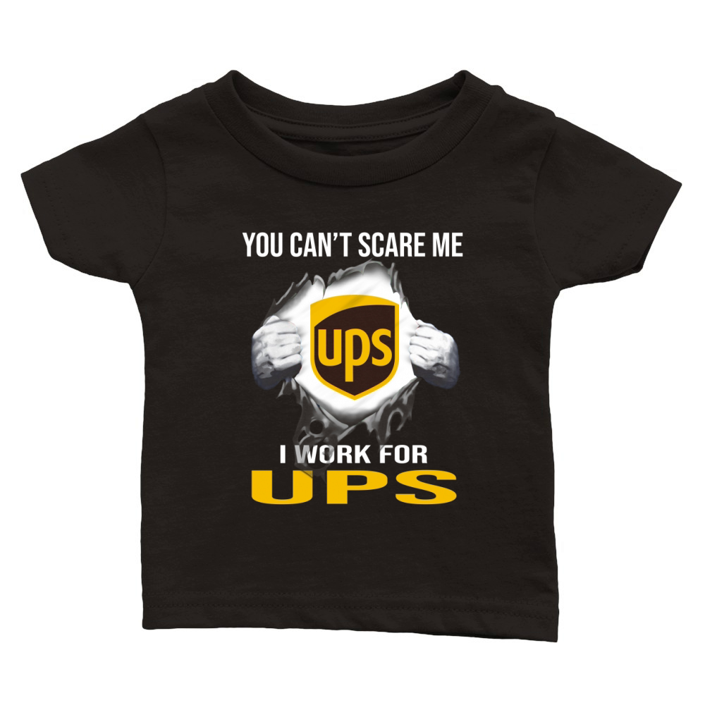 You Can’t Scare Me I Work For United Parcel Service Classic Baby Crewneck T-shirt