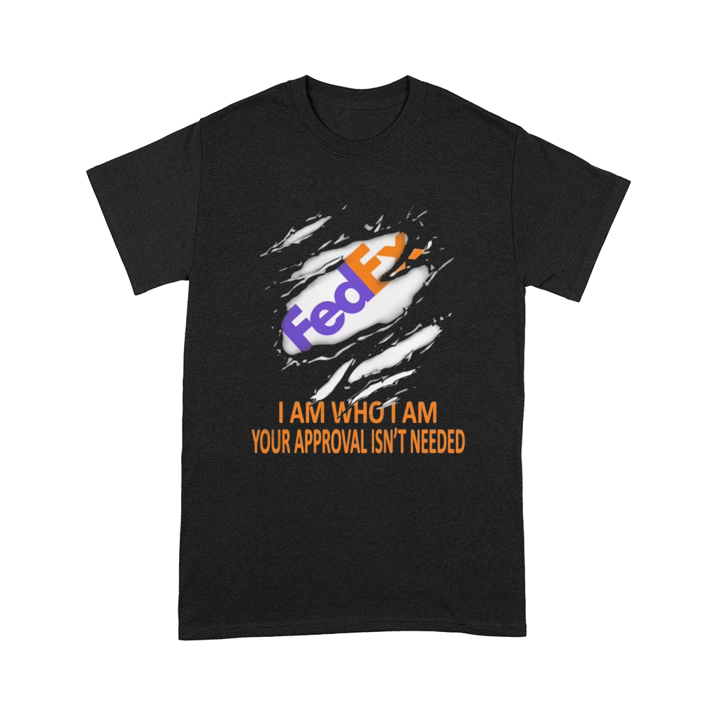 Fedex i am who i am your approval isn’t needed Comfort T-shirt