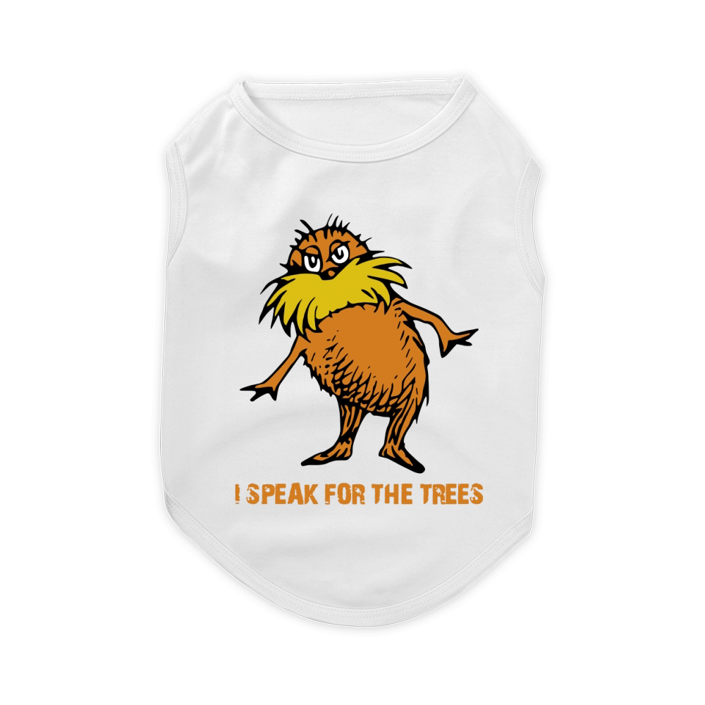 I speak for the trees - lorax T-Shirt Pet T-Shirt