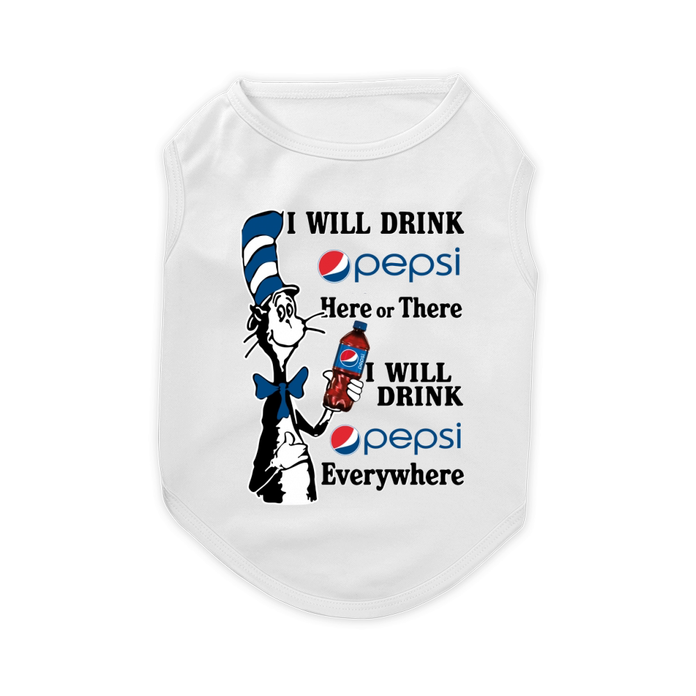I will  drink pepsi  EveryWhere Pet T-Shirt
