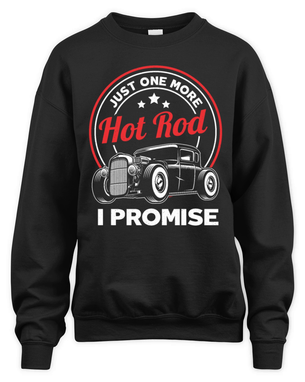Just One More Hot Rod Classic Car Vintage Hotrod Unisex Premium Crewneck Sweatshirt
