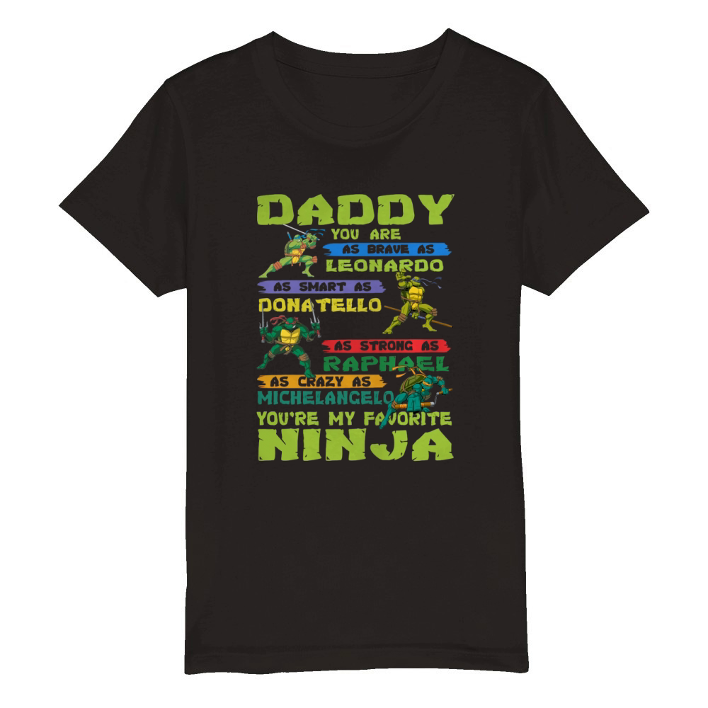 Ninja Turtles Daddy You Are My Favorite Ninja Organic Kids Crewneck T-shirt
