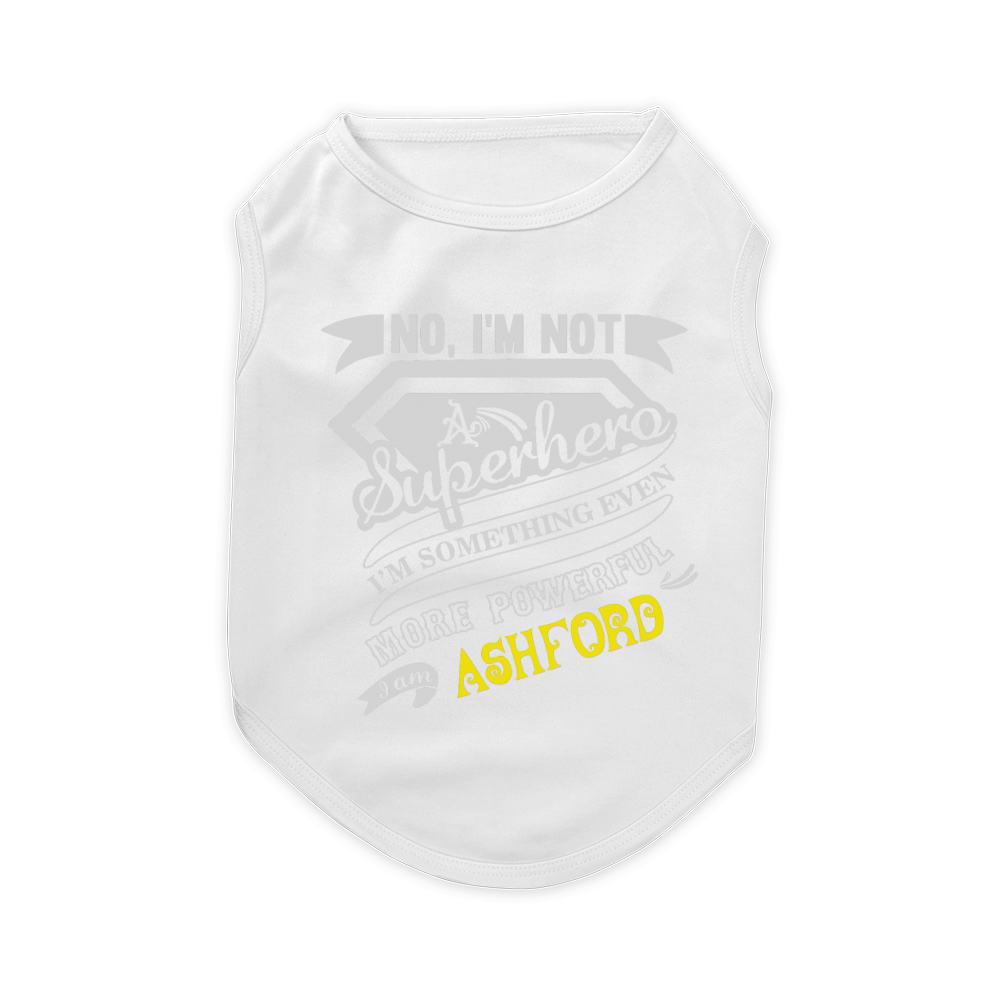 ASHFORD I'm Not Superhero More Powerful I Am ASHFORD name gifts T Shirt Pet T-Shirt