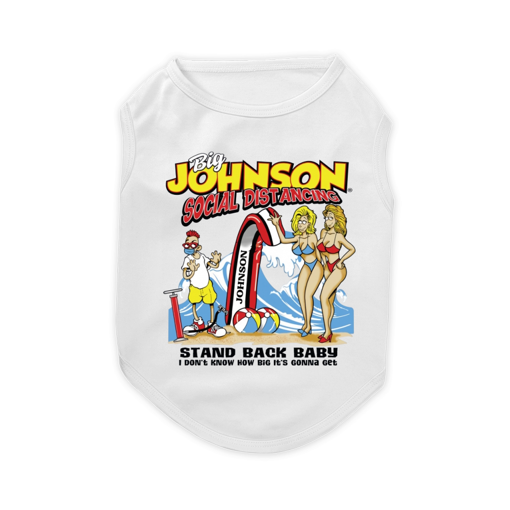 Big Johnson social distancing stand back baby I don’t know shirth Pet T-Shirt