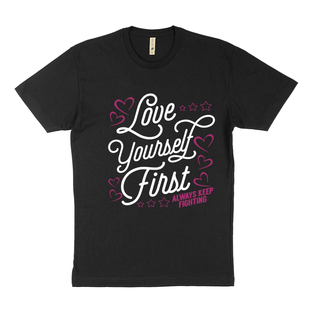 Love Yourself First Always Keep Fighting T-Shirt Sustainable T-Shirt