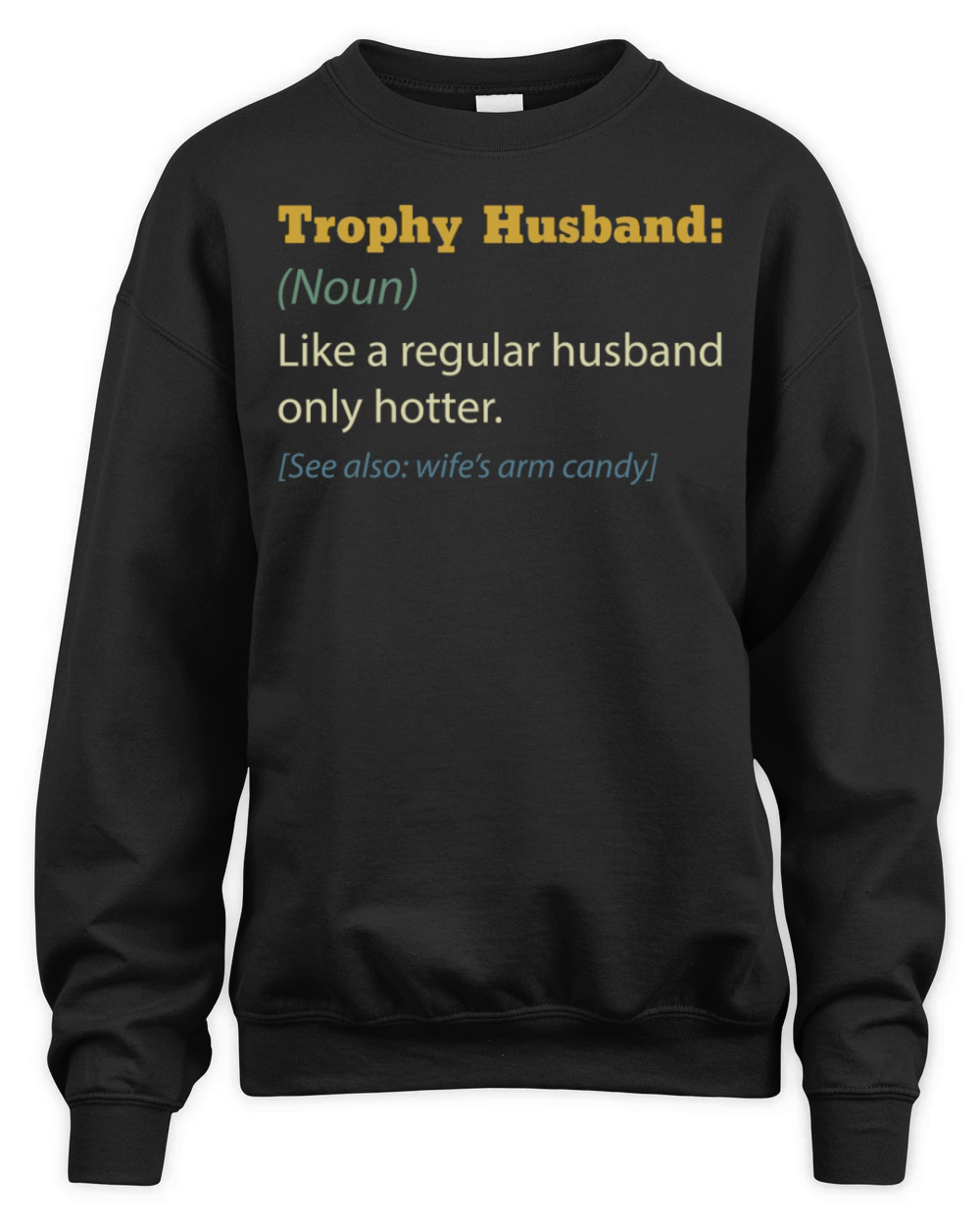 Trophy Husband Like A Regular Husband Only Hotter Unisex Premium Crewneck Sweatshirt