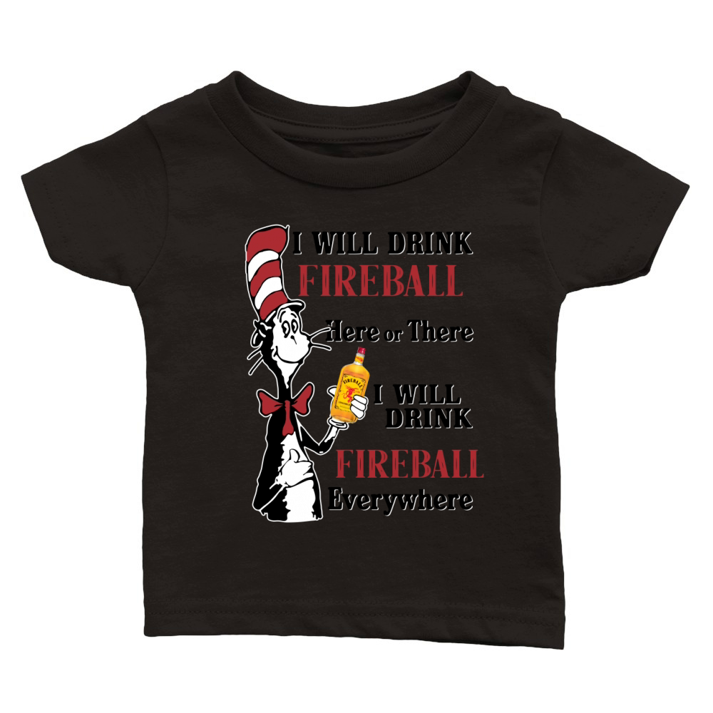 Dr Seuss I will drink Fireball Whiskey here or there - Baby Onesie Classic Baby Crewneck T-shirt