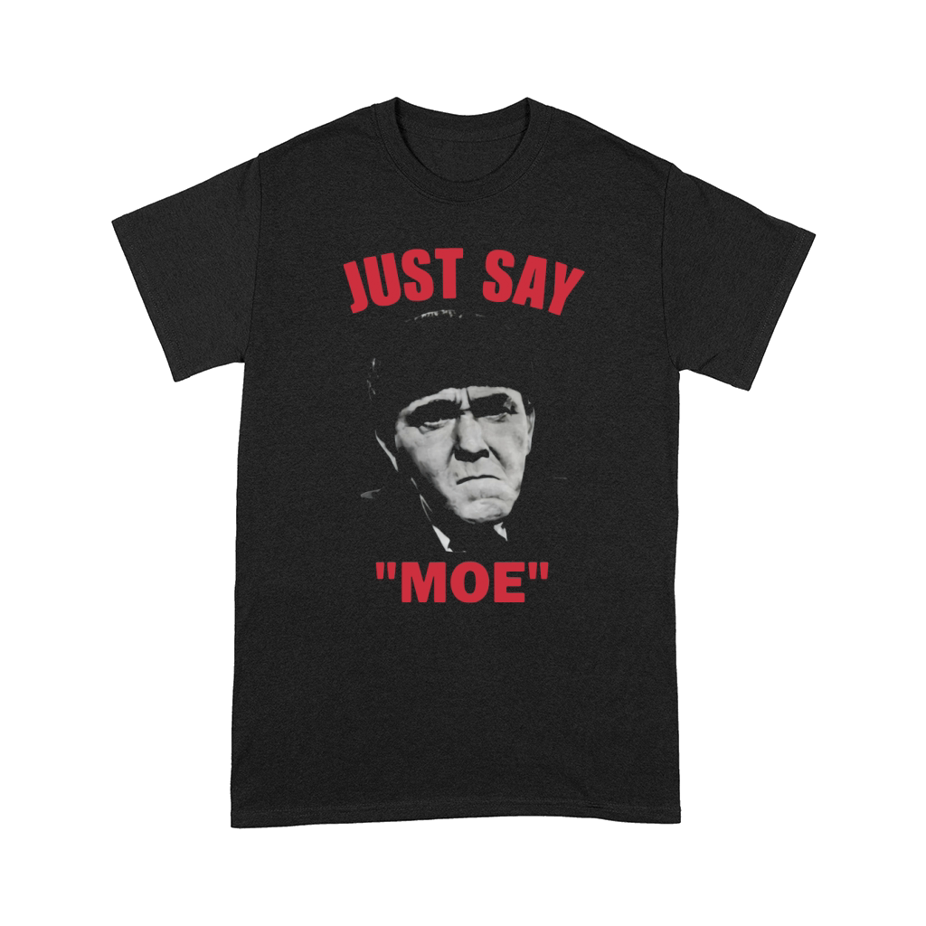 Moe Howard Just Say Moe shirt Comfort T-shirt