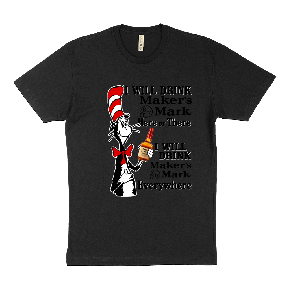 I will drink Maker's Mark here or there Sustainable T-Shirt
