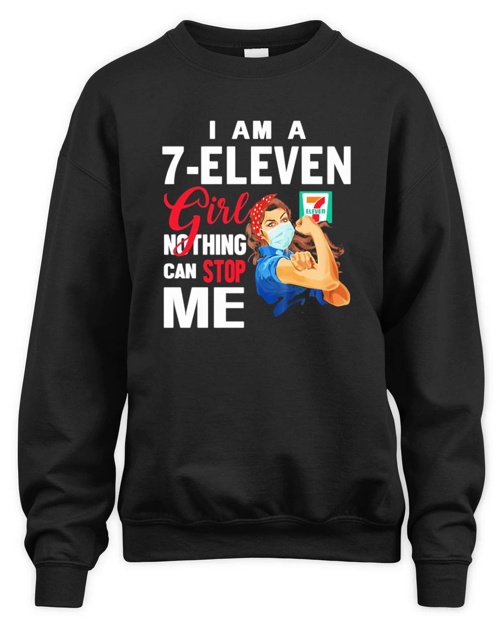 I am a 7-Eleven girl nothing can stop me Coronavirus shirth Unisex Premium Crewneck Sweatshirt